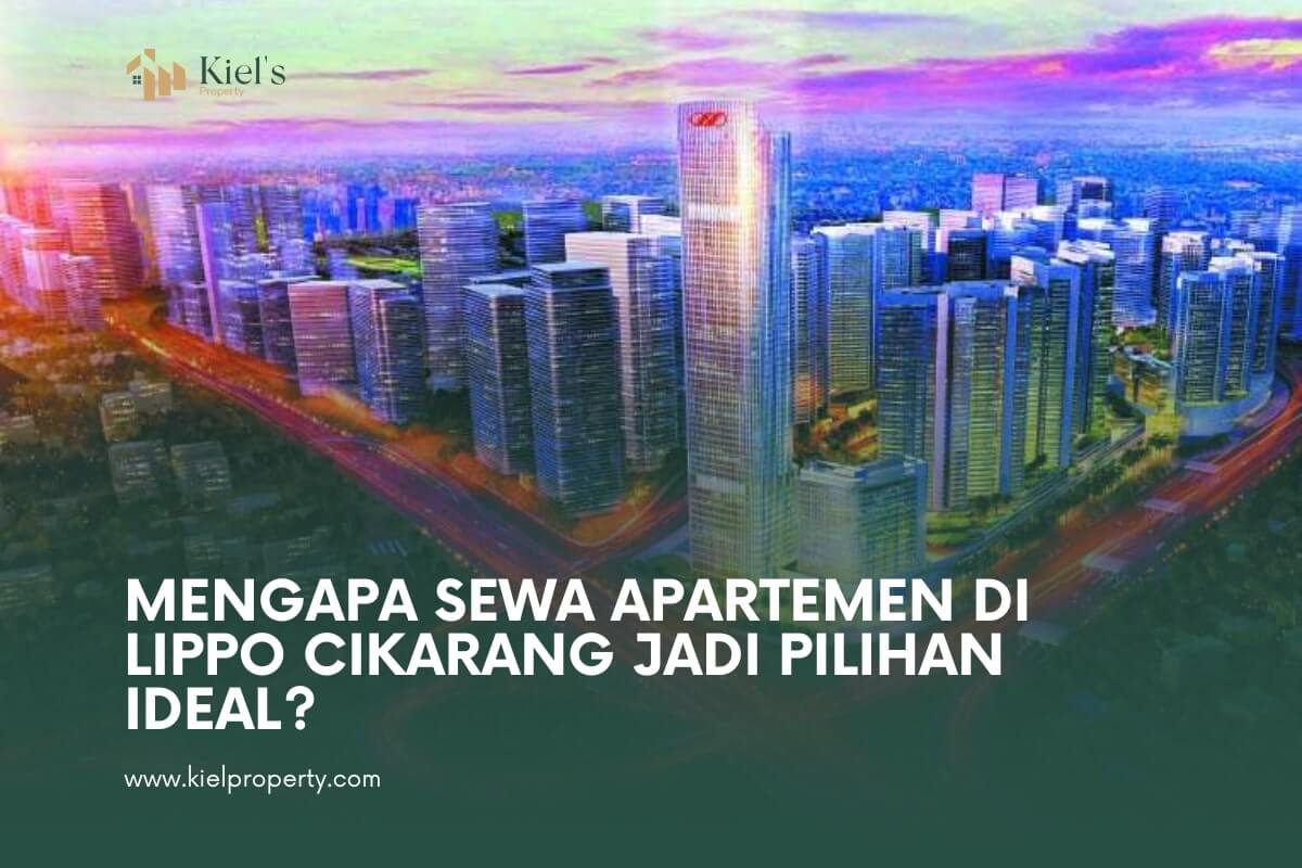 Mengapa Sewa Apartemen di Lippo Cikarang Jadi Pilihan Ideal