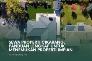Sewa Properti Cikarang: Panduan Lengkap untuk Menemukan Properti Impian