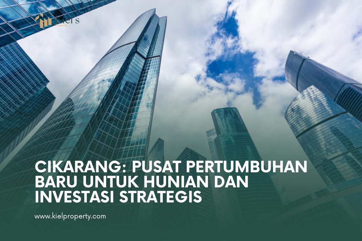 Cikarang Pusat Pertumbuhan Baru untuk Hunian dan Investasi Strategis