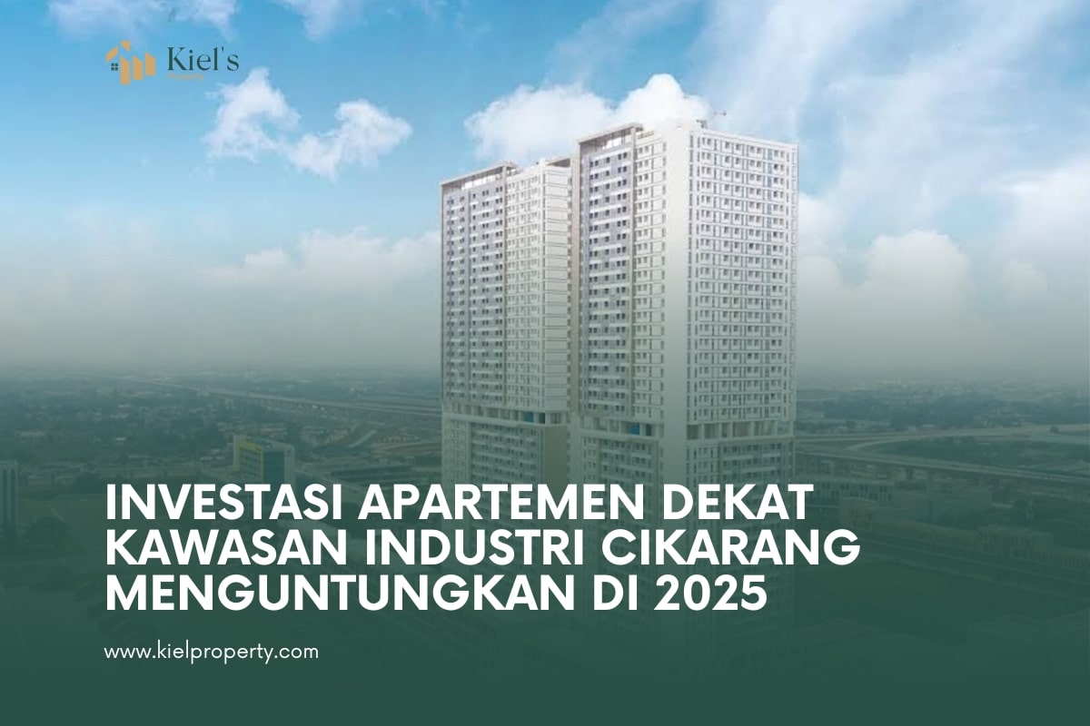 Investasi Apartemen Dekat Kawasan Industri Cikarang Menguntungkan di 2025