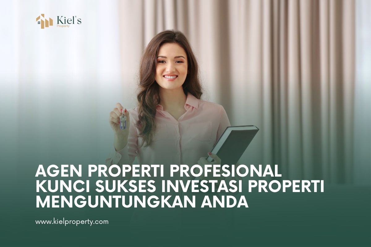 Agen Properti Profesional Kunci Sukses Investasi Properti Menguntungkan Anda
